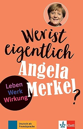 Wer ist eigentlich Angela Merkel?: Leben - Werk - Wirkung. Buch mit digitalen Extras von KLETT ALEMAN